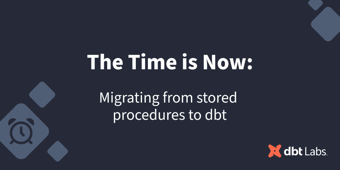 The time is now: Migrating from stored procedures to dbt