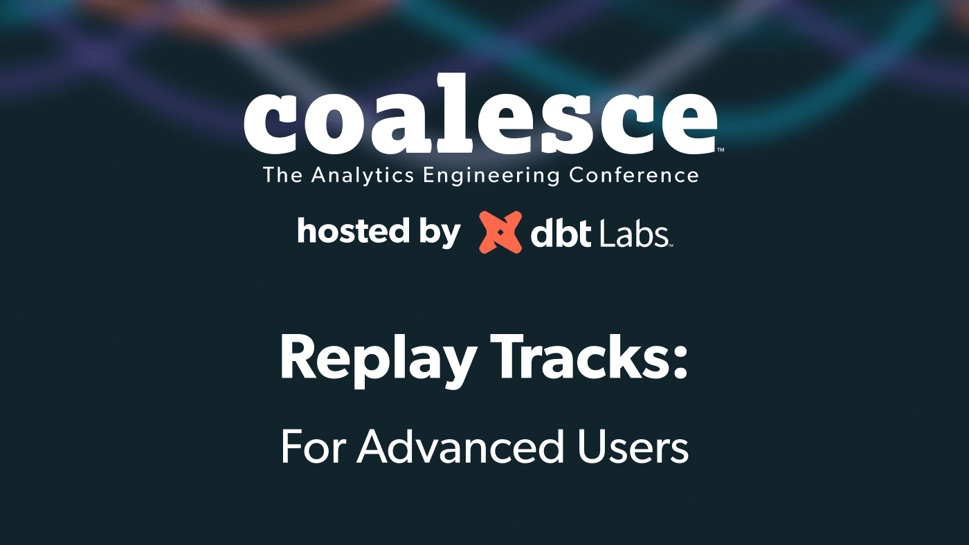 Coalesce 2022 Replay Tracks: For OGs and AUs (Advanced Users)