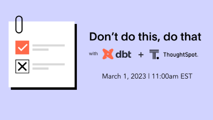 Don't do this, do that (with dbt and ThoughtSpot)