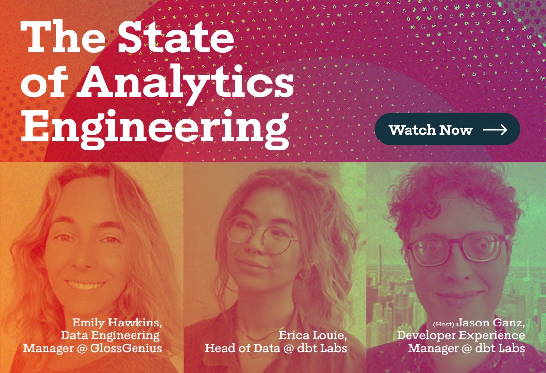 The State of Analytics Engineering Webinar, March 23 @ 12pm ET. Click here to register now